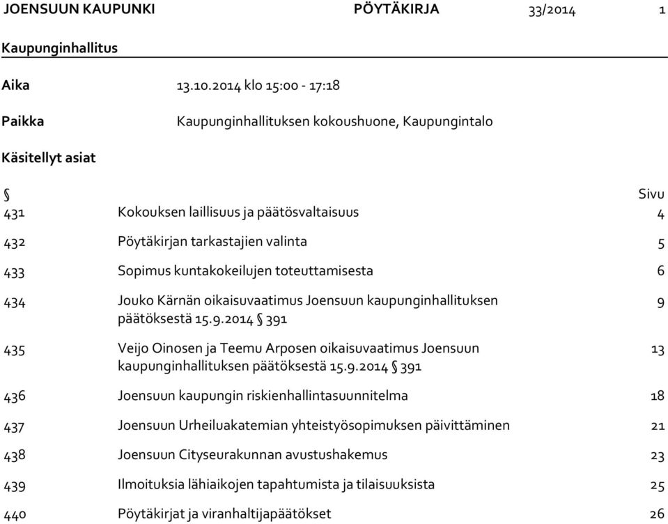 Sopimus kuntakokeilujen toteuttamisesta 6 434 Jouko Kärnän oikaisuvaatimus Joensuun kaupunginhallituksen päätöksestä 15.9.