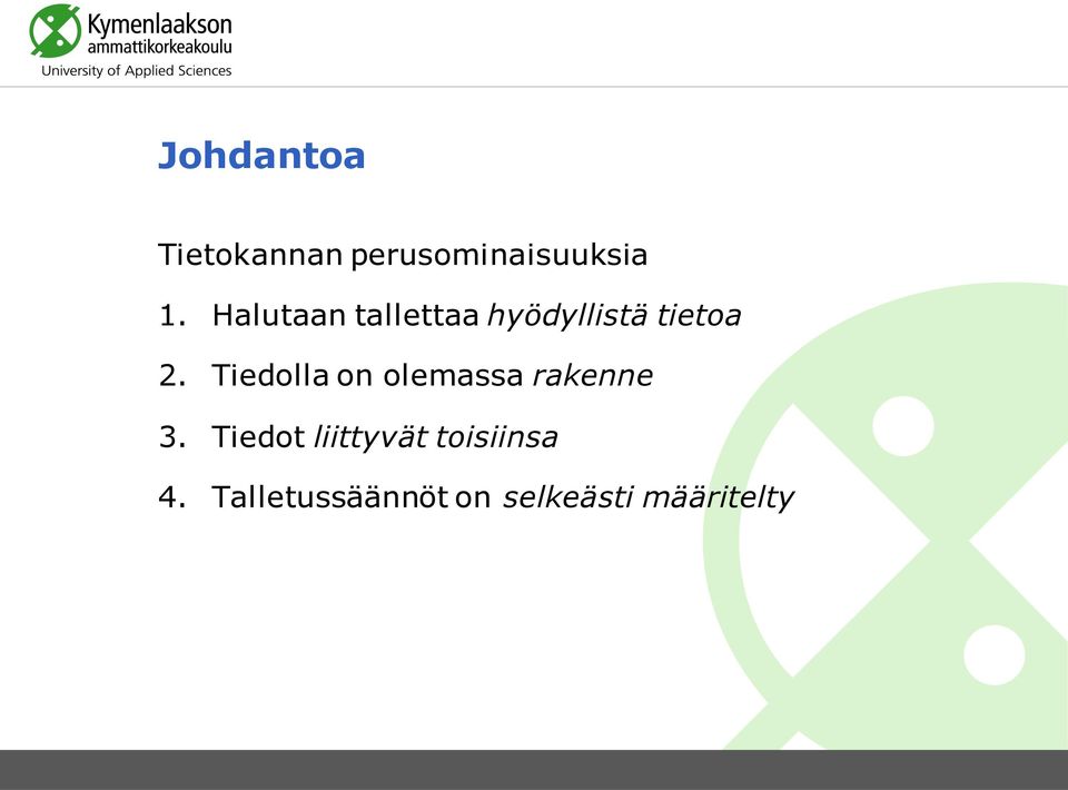 Tiedolla on olemassa rakenne 3.