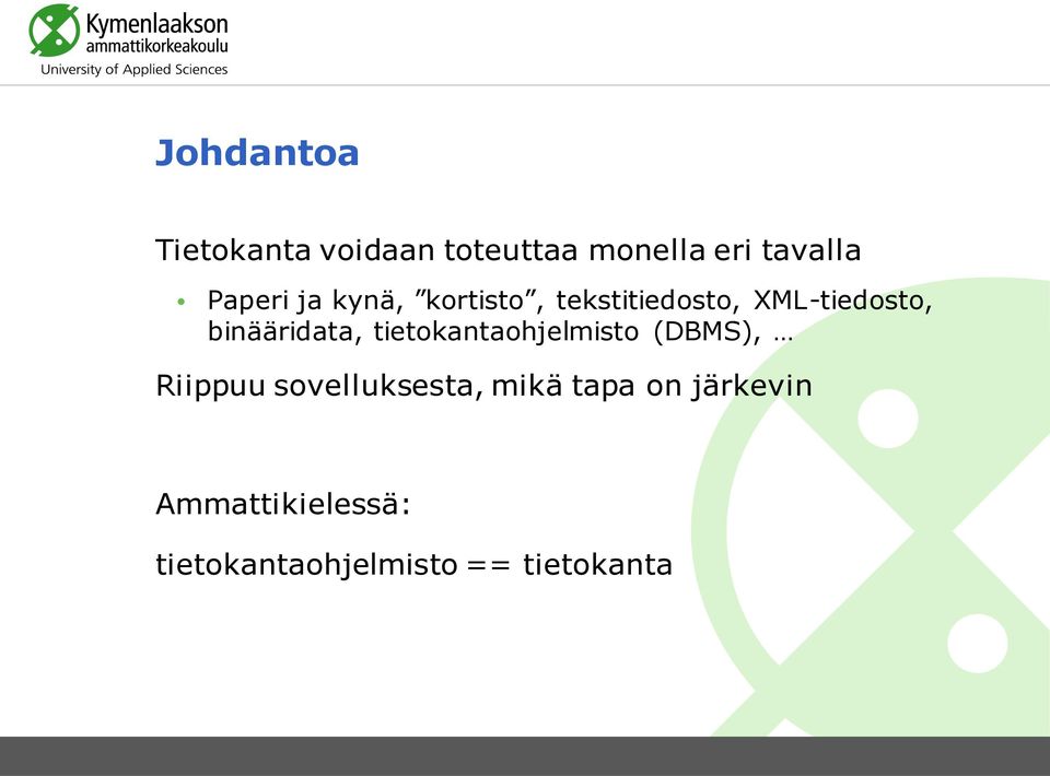 binääridata, tietokantaohjelmisto (DBMS), Riippuu