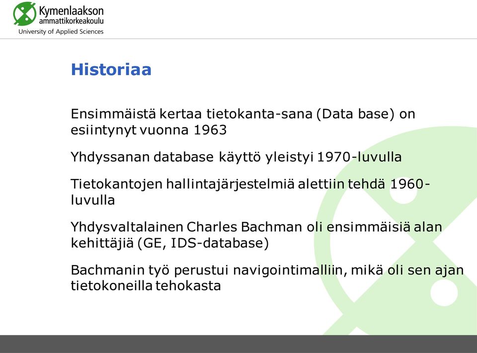 alettiin tehdä 1960- luvulla Yhdysvaltalainen Charles Bachman oli ensimmäisiä alan