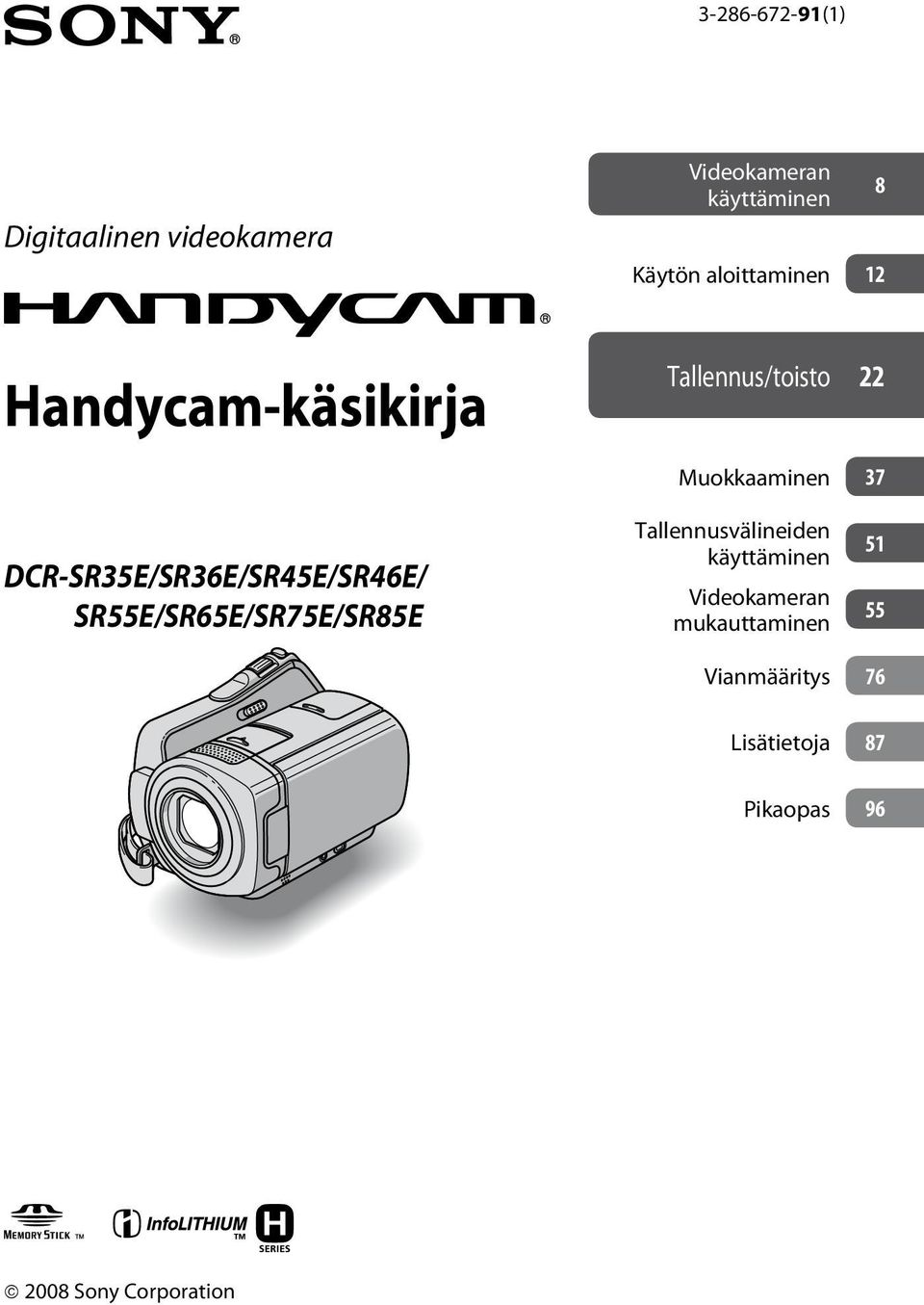 DCR-SR35E/SR36E/SR45E/SR46E/ SR55E/SR65E/SR75E/SR85E Muokkaaminen