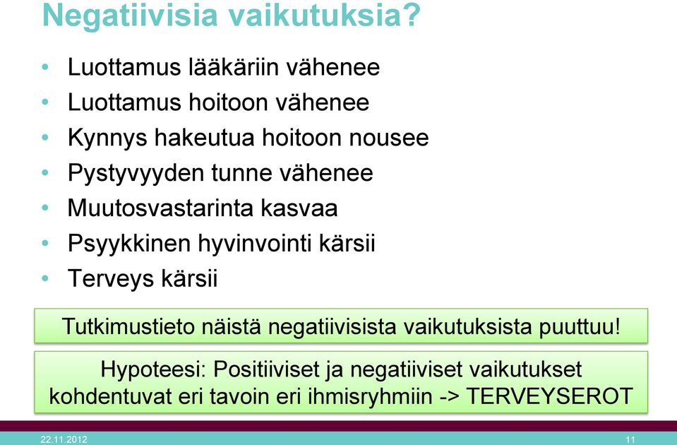 tunne vähenee Muutosvastarinta kasvaa Psyykkinen hyvinvointi kärsii Terveys kärsii Tutkimustieto
