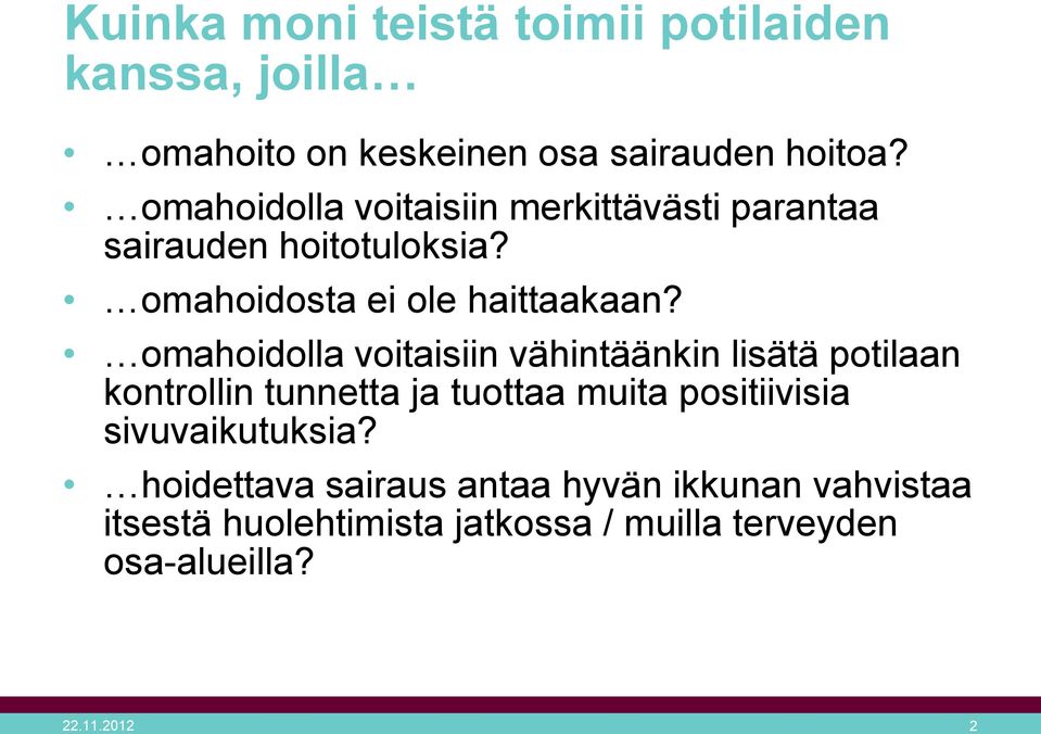omahoidolla voitaisiin vähintäänkin lisätä potilaan kontrollin tunnetta ja tuottaa muita positiivisia