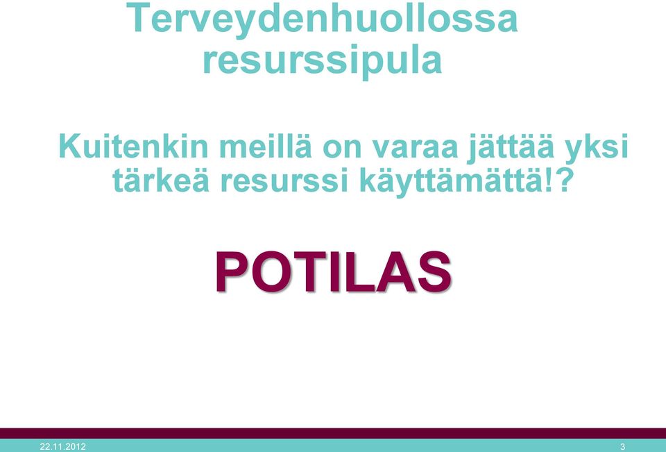 on varaa jättää yksi tärkeä