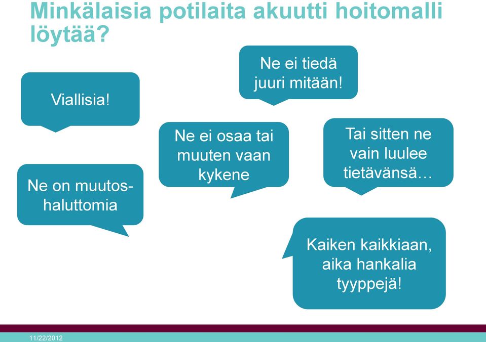 Ne on muutoshaluttomia Ne ei osaa tai muuten vaan kykene