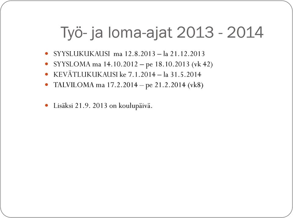 2012 pe 18.10.2013 (vk 42) KEVÄTLUKUKAUSI ke 7.1.2014 la 31.