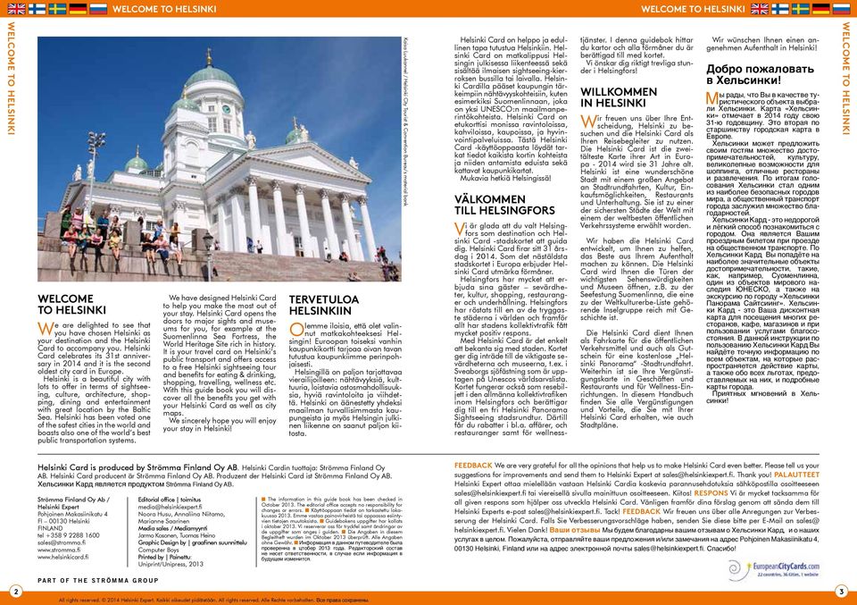 Helsinki is a beautiful city with lots to offer in terms of sightseeing, culture, architecture, shopping, dining and entertainment with great location by the Baltic Sea.