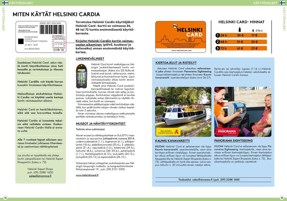 HELSINKI CARD- HINNAT 1 24 h 39 17 (7-16 v.