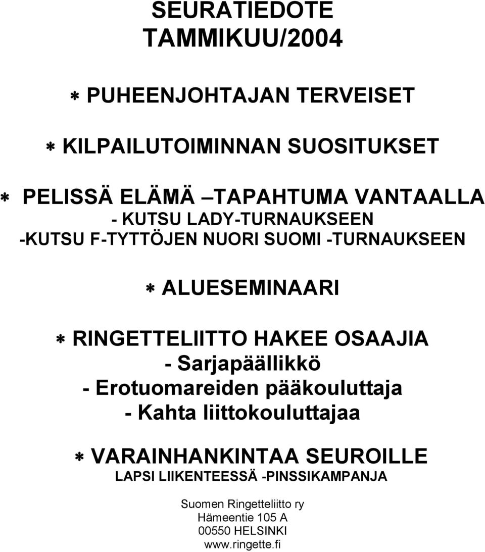 HAKEE OSAAJIA - Sarjapäällikkö - Erotuomareiden pääkouluttaja - Kahta liittokouluttajaa VARAINHANKINTAA