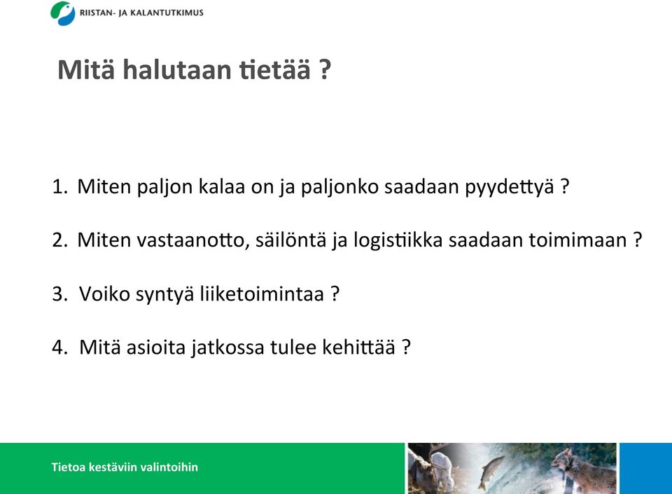 2. Miten vastaano?