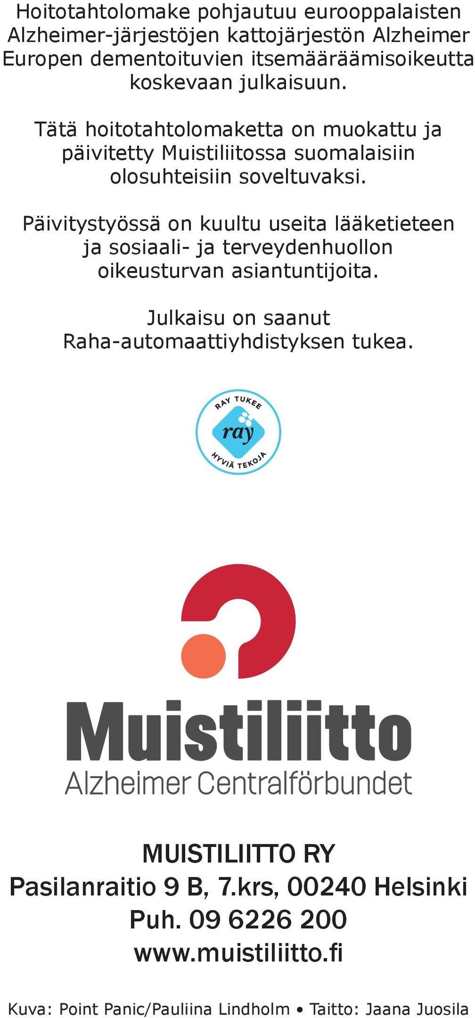 Päivitystyössä on kuultu useita lääketieteen ja sosiaali- ja terveydenhuollon oikeusturvan asiantuntijoita.