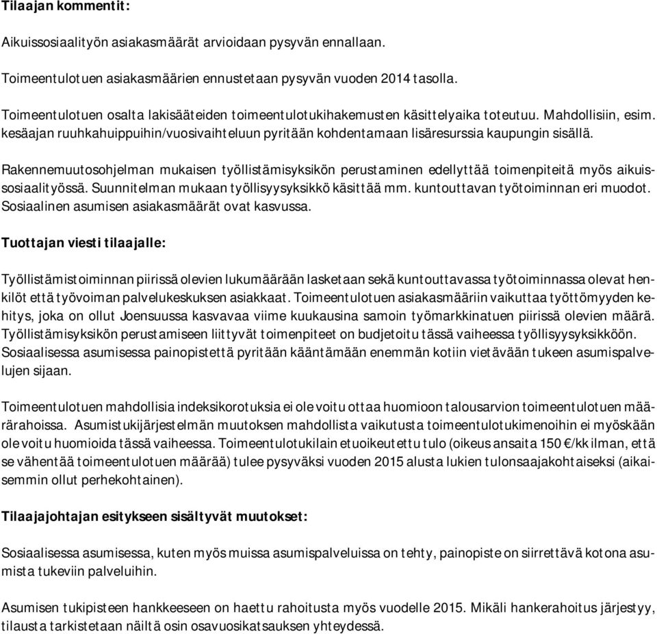 kesäajan ruuhkahuippuihin/vuosivaihteluun pyritään kohdentamaan lisäresurssia kaupungin sisällä.