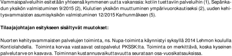 Tilaajajohtajan esitykseen sisältyvät muutokset: Nuorten kehitysvammaisten palvelujen toiminta, ns.