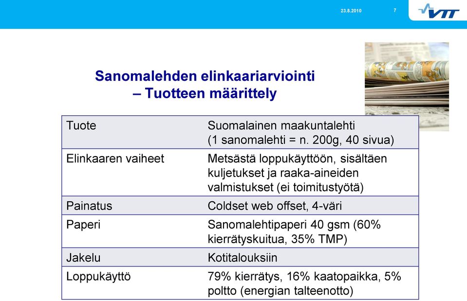 200g, 40 sivua) Metsästä loppukäyttöön, sisältäen kuljetukset ja raaka-aineiden valmistukset (ei