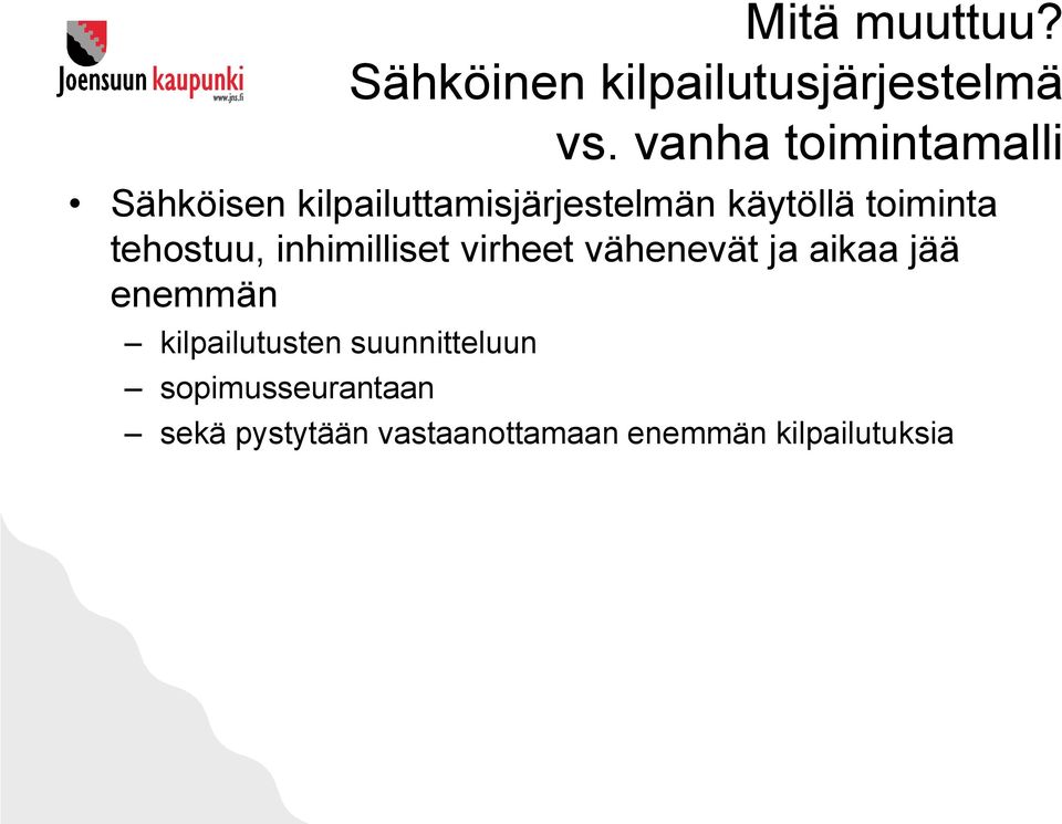 toiminta tehostuu, inhimilliset virheet vähenevät ja aikaa jää enemmän