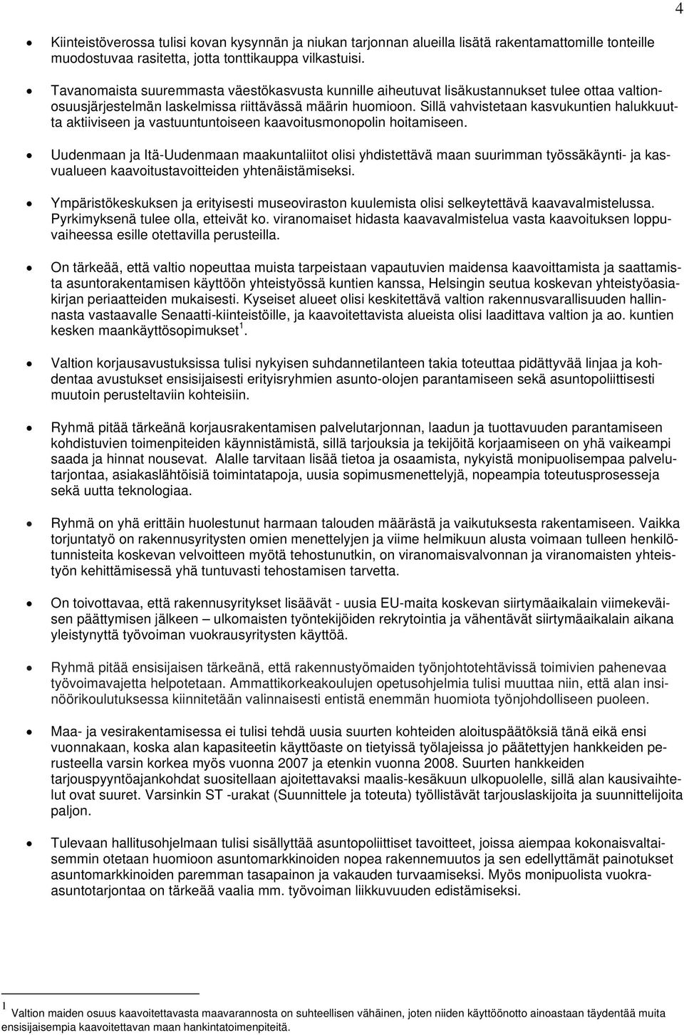 Sillä vahvistetaan kasvukuntien halukkuutta aktiiviseen ja vastuuntuntoiseen kaavoitusmonopolin hoitamiseen.
