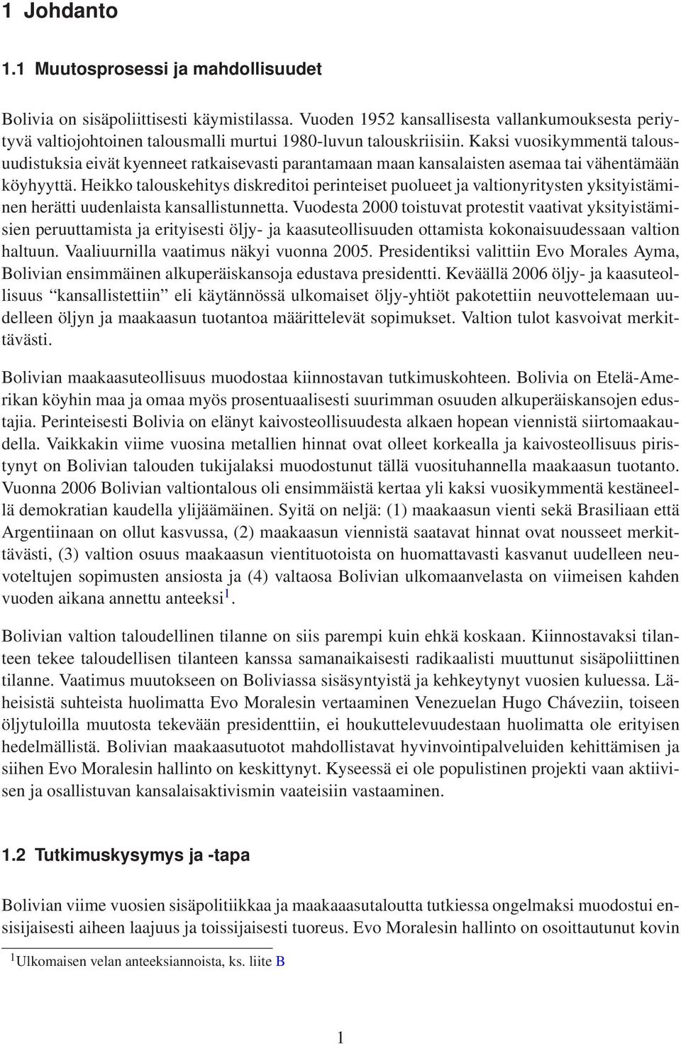 Kaksi vuosikymmentä talousuudistuksia eivät kyenneet ratkaisevasti parantamaan maan kansalaisten asemaa tai vähentämään köyhyyttä.