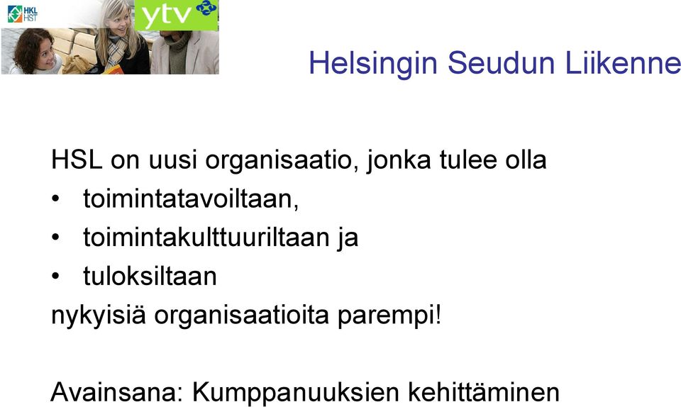 toimintatavoiltaan, toimintakulttuuriltaan ja