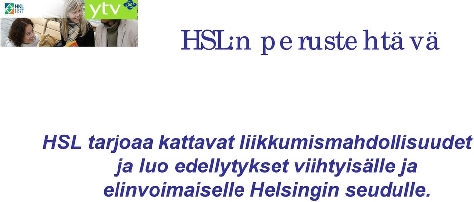 ja luo edellytykset viihtyisälle