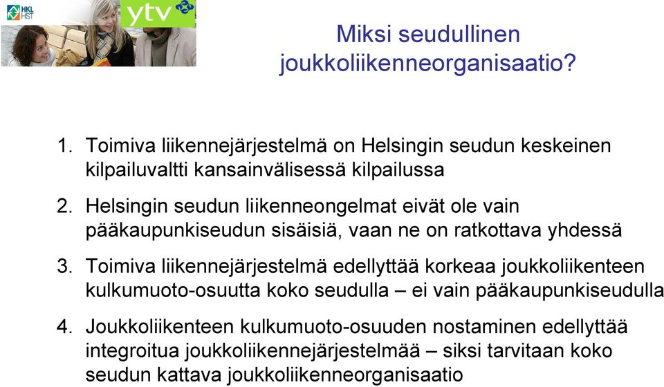 Helsingin seudun liikenneongelmat eivät ole vain pääkaupunkiseudun sisäisiä, vaan ne on ratkottava yhdessä 3.