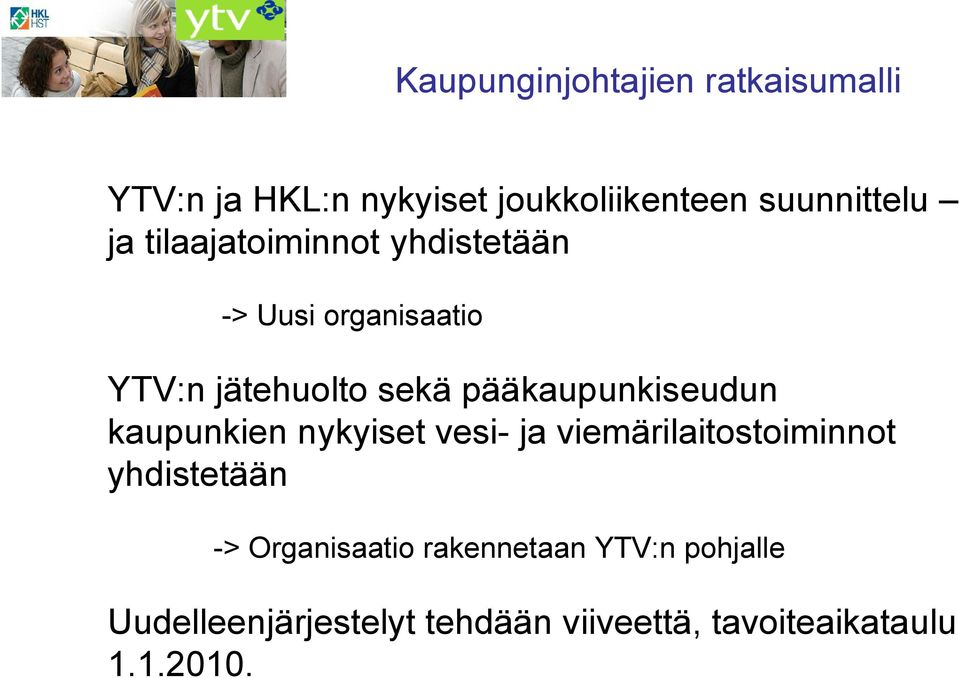 pääkaupunkiseudun kaupunkien nykyiset vesi- ja viemärilaitostoiminnot yhdistetään ->