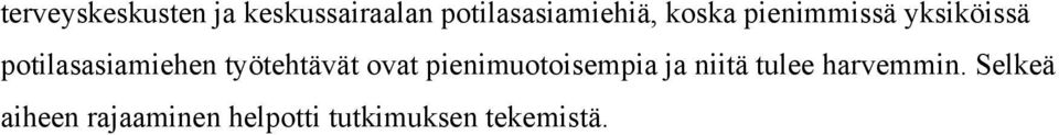 työtehtävät ovat pienimuotoisempia ja niitä tulee