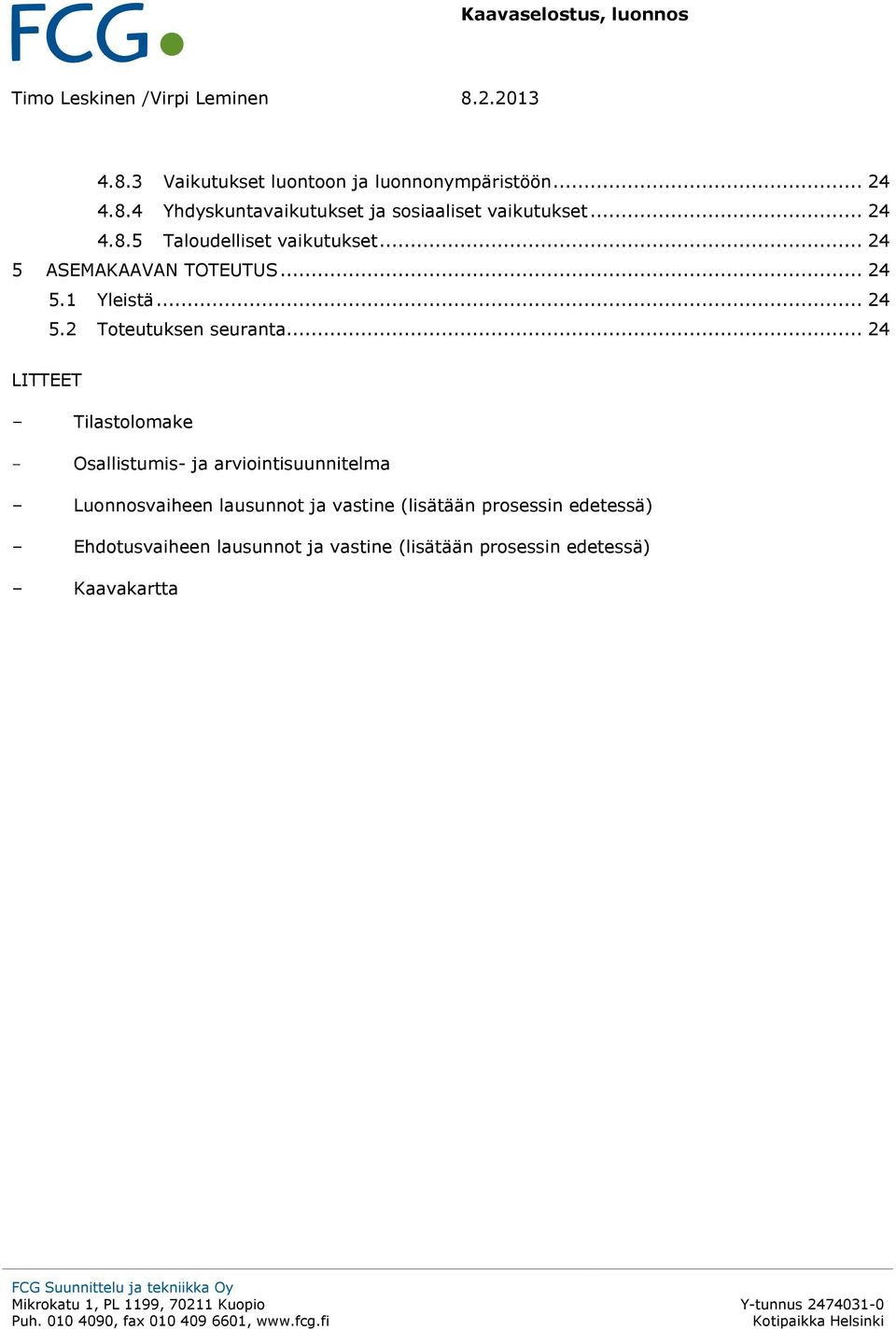 .. 24 LITTEET - Tilastolomake - Osallistumis- ja arviointisuunnitelma - Luonnosvaiheen lausunnot ja vastine (lisätään