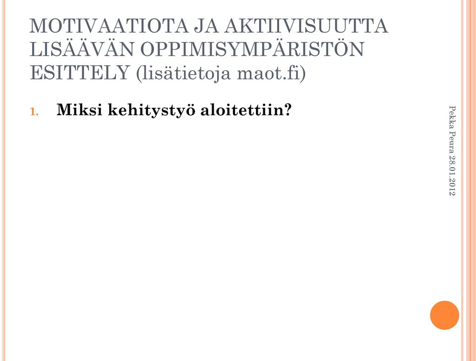 (lisätietoja maot.fi) 1.