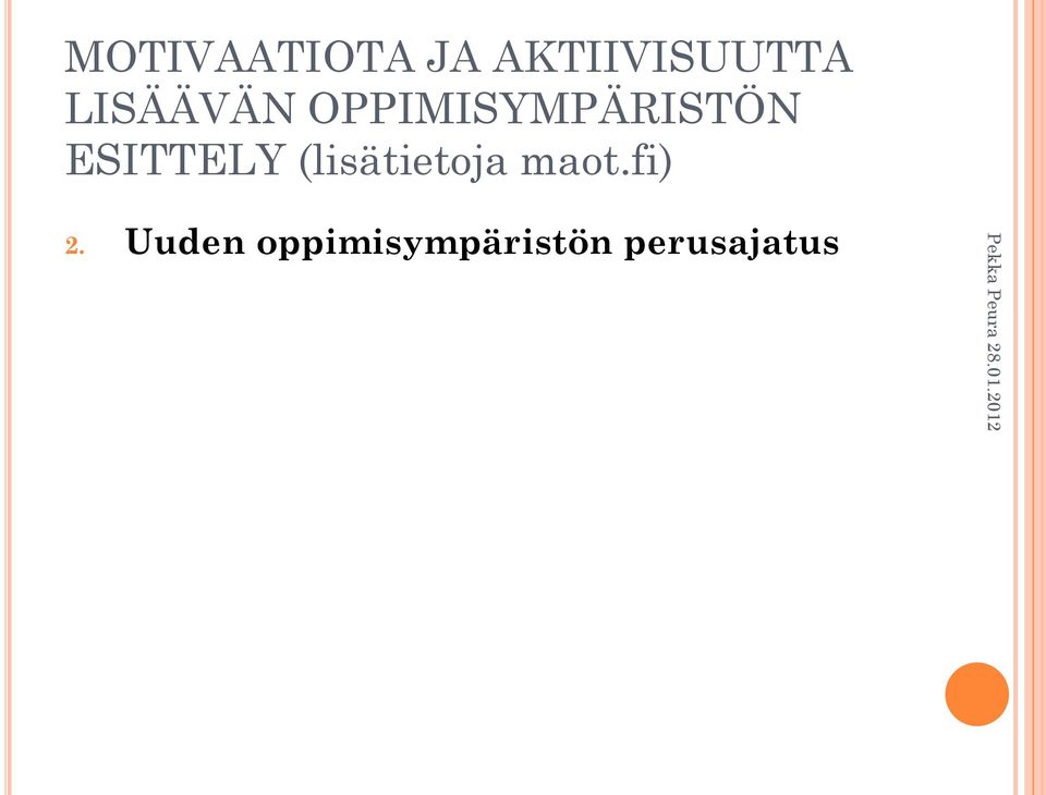 (lisätietoja maot.fi) 2.