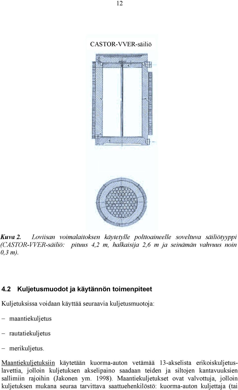 2 m, halkaisija 2,6 m ja seinämän vahvuus noin 0,3 m). 4.