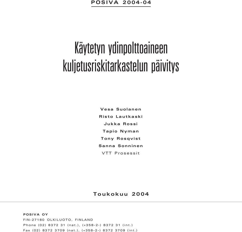 Prosessit Toukokuu 2004 POSIVA OY FIN-27160 OLKILUOTO, FINLAND Phone (02) 8372 31