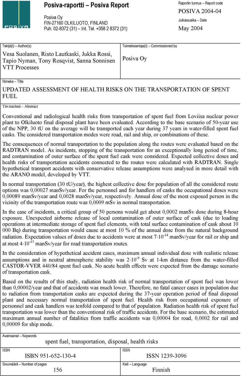 Processes Toimeksiantaja(t) Commissioned by Posiva Oy Nimeke Title UPDATED ASSESSMENT OF HEALTH RISKS ON THE TRANSPORTATION OF SPENT FUEL Tiivistelmä Abstract Conventional and radiological health