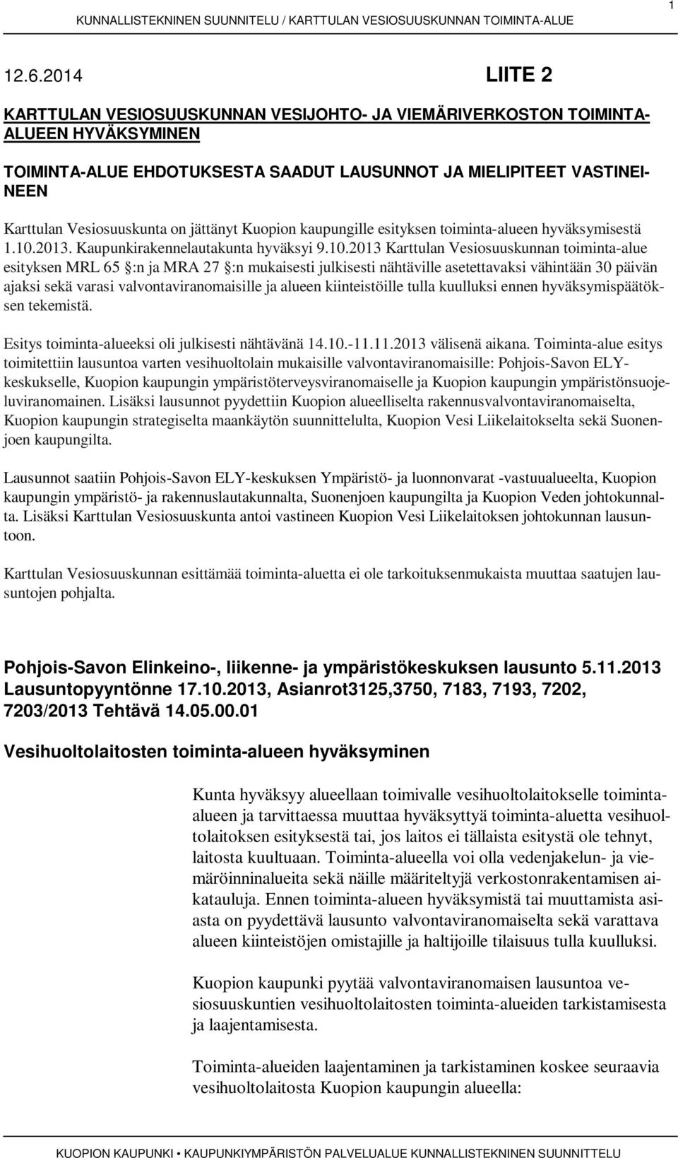 on jättänyt Kuopion kaupungille esityksen toiminta-alueen hyväksymisestä 1.10.