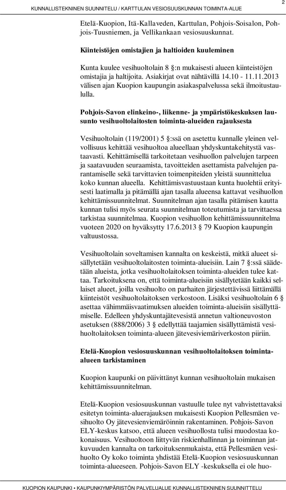 11.2013 välisen ajan Kuopion kaupungin asiakaspalvelussa sekä ilmoitustaululla.