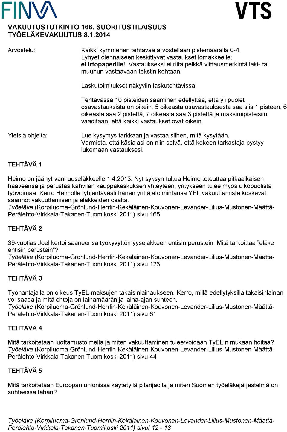 Laskutoimitukset näkyviin laskutehtävissä. Tehtävässä 10 pisteiden saaminen edellyttää, että yli puolet osavastauksista on oikein.