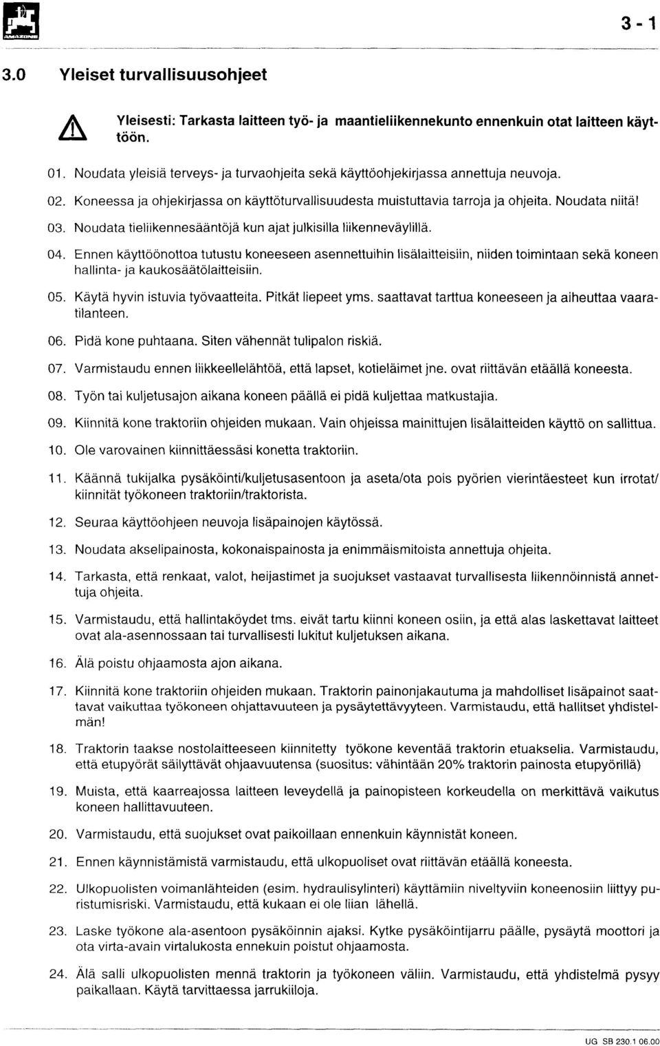 Noudata tieliikennesääntöjä kun ajat julkisilla liikenneväylillä. 04.
