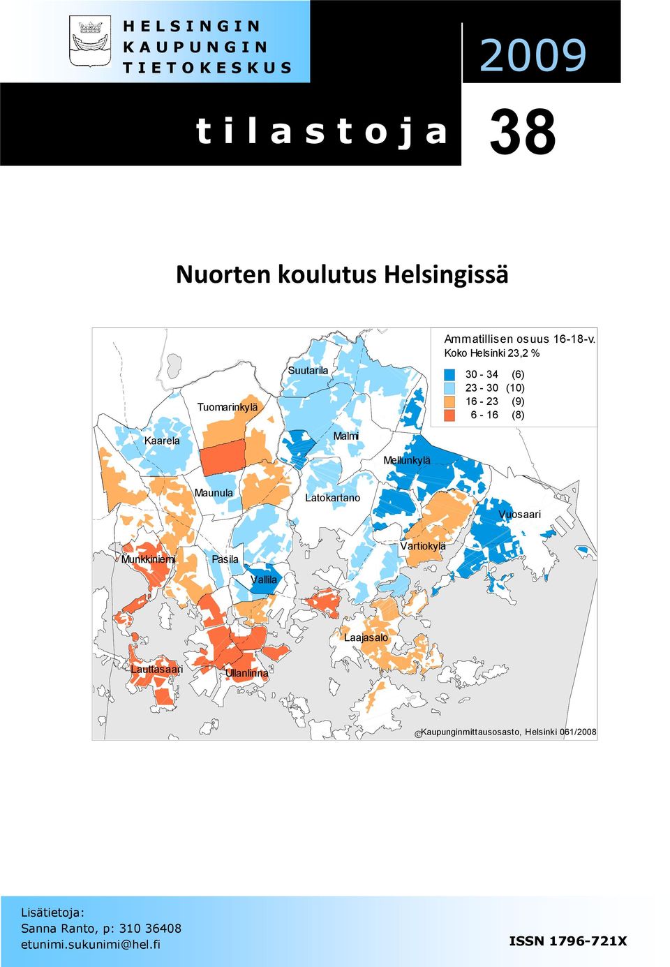 Koko Helsinki 23,2 % 3-34 (6) 23-3 (1) 16-23 (9) 6-16 (8) Kaarela Malmi Mellunkylä Maunula Latokartano Vuosaari