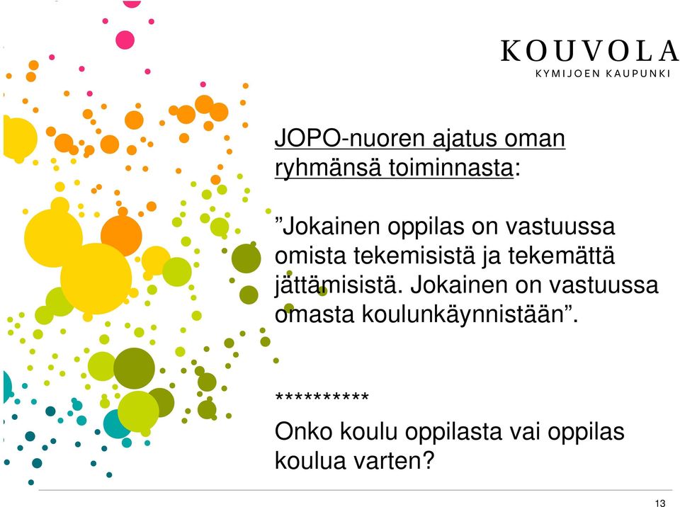 jättämisistä. Jokainen on vastuussa omasta koulunkäynnistään.