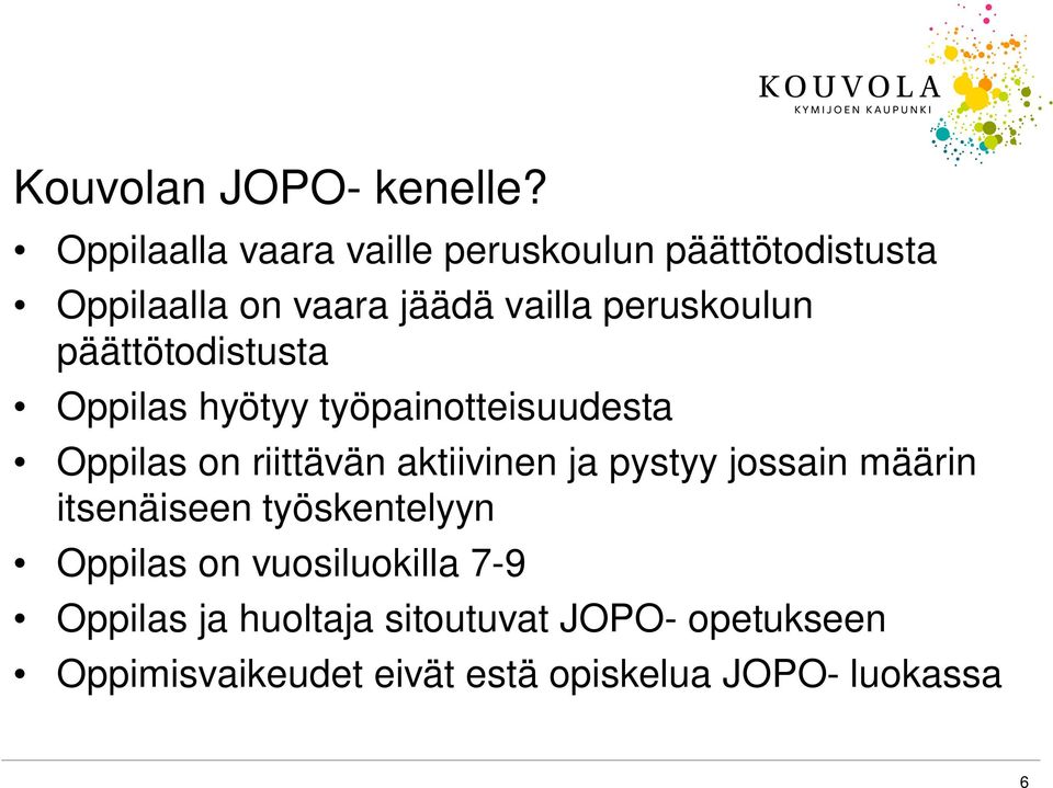 päättötodistusta Oppilas hyötyy työpainotteisuudesta Oppilas on riittävän aktiivinen ja pystyy