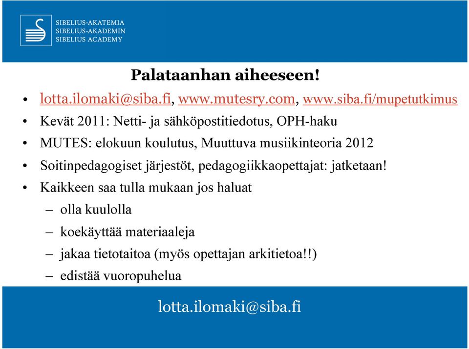 Muuttuva musiikinteoria 2012 Soitinpedagogiset järjestöt, pedagogiikkaopettajat: jatketaan!