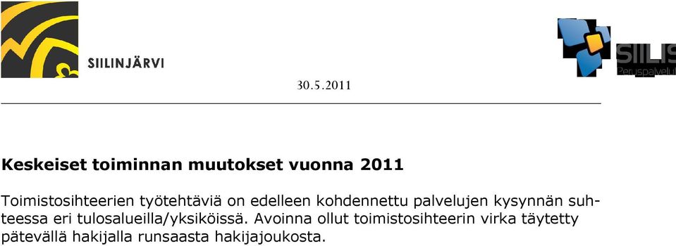 suhteessa eri tulosalueilla/yksiköissä.