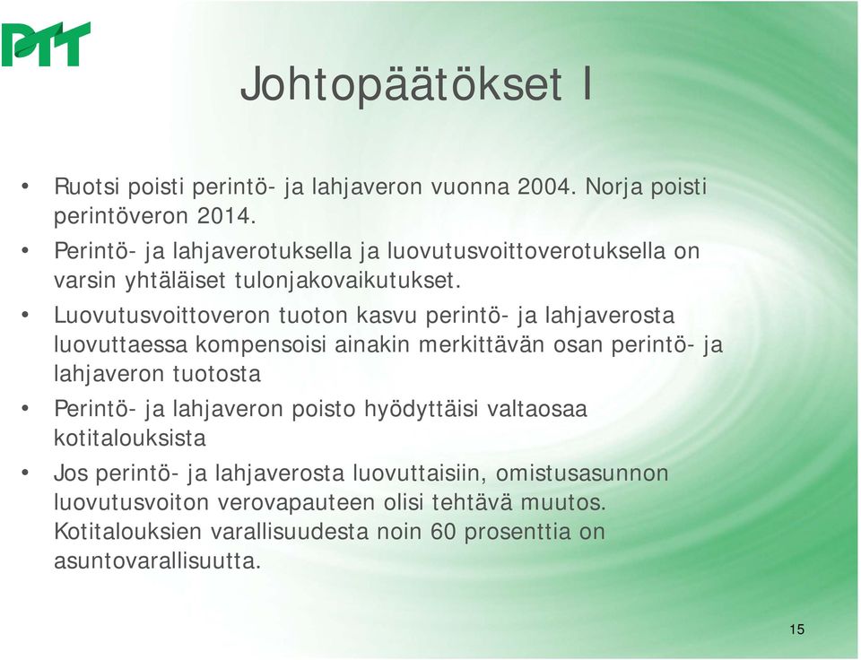 Luovutusvoittoveron tuoton kasvu perintö- ja lahjaverosta luovuttaessa kompensoisi ainakin merkittävän osan perintö- ja lahjaveron tuotosta Perintö-