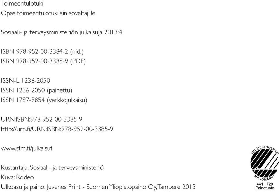 ) ISBN 978-952-00-3385-9 (PDF) ISSN-L 1236-2050 ISSN 1236-2050 (painettu) ISSN 1797-9854 (verkkojulkaisu)