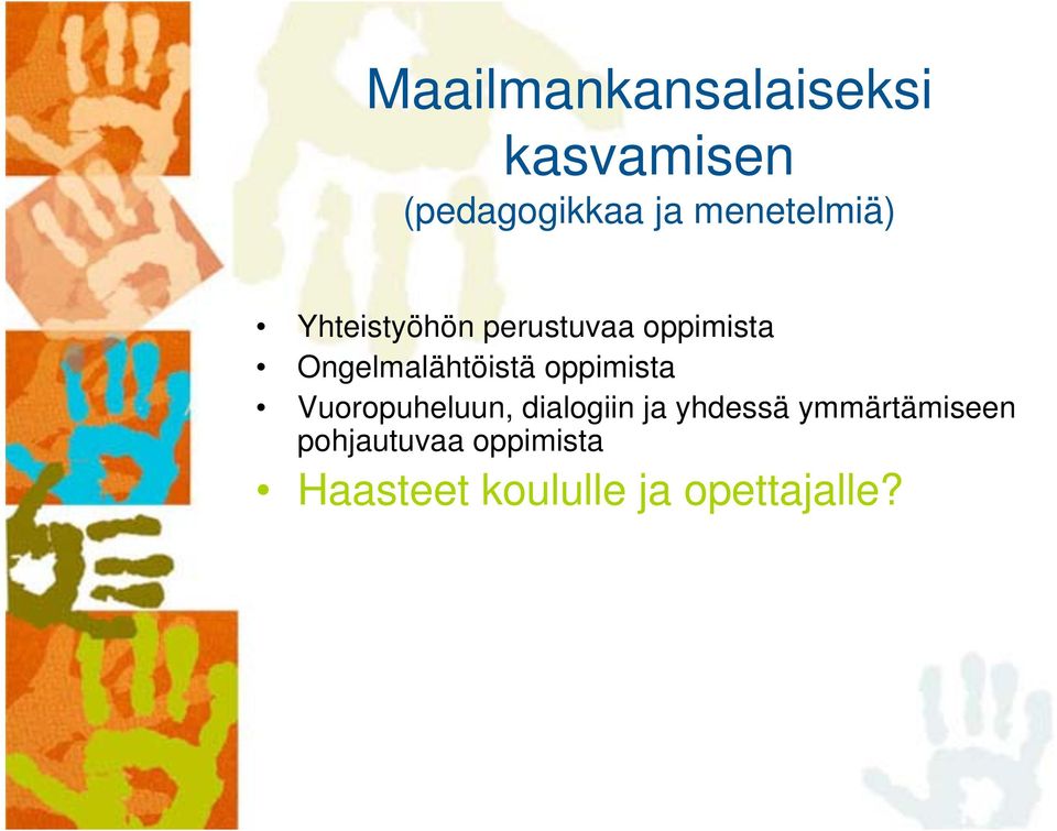 Ongelmalähtöistä oppimista Vuoropuheluun, dialogiin ja