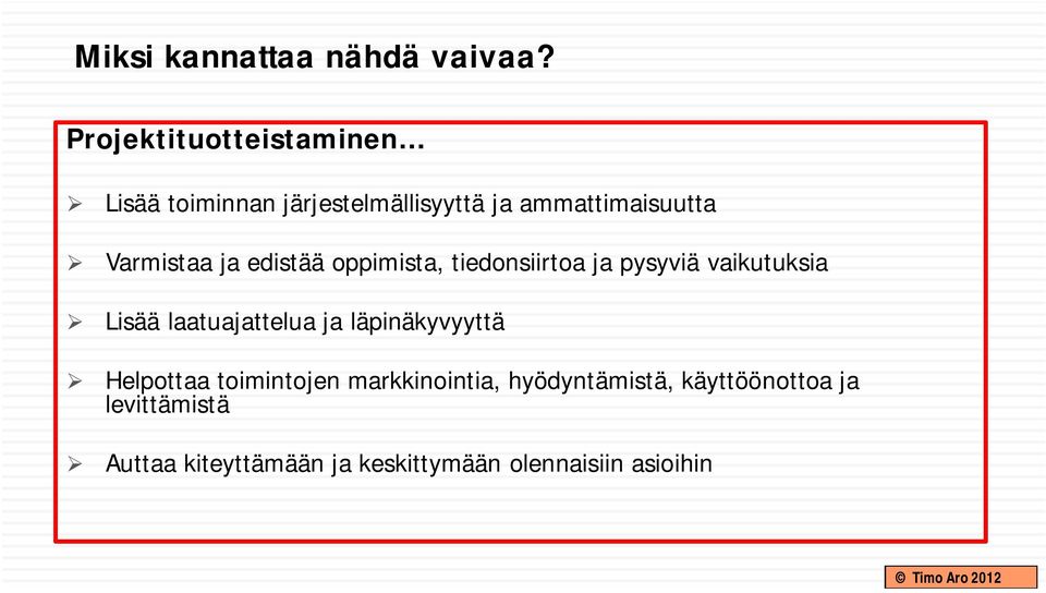 Varmistaa ja edistää oppimista, tiedonsiirtoa ja pysyviä vaikutuksia Lisää laatuajattelua