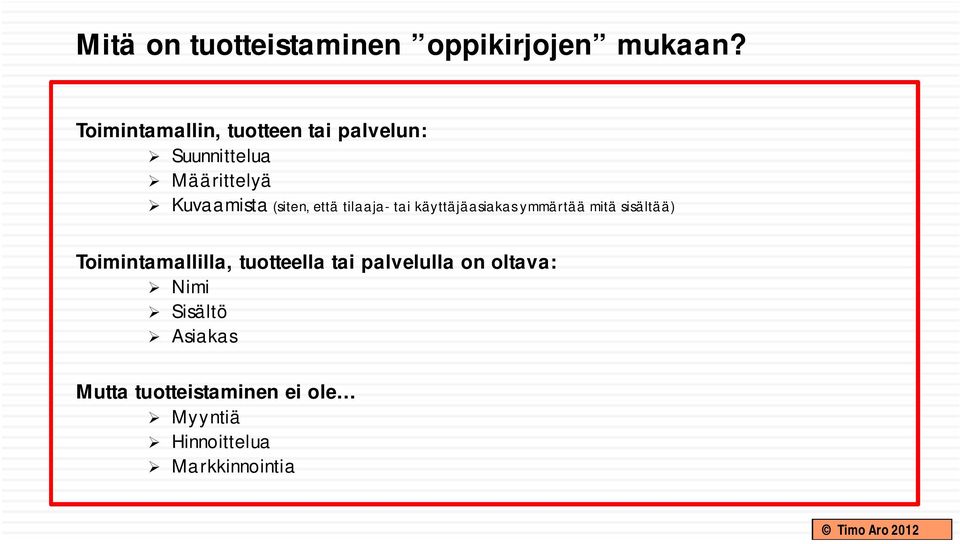 (siten, että tilaaja- tai käyttäjäasiakas ymmärtää mitä sisältää)