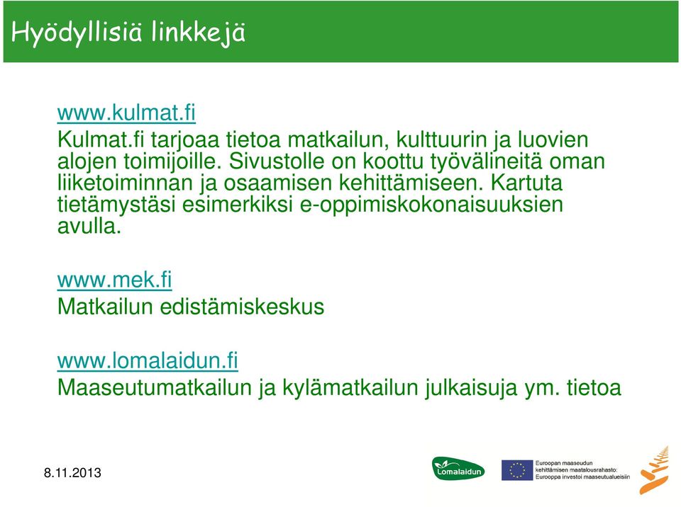 Sivustolle on koottu työvälineitä oman liiketoiminnan ja osaamisen kehittämiseen.