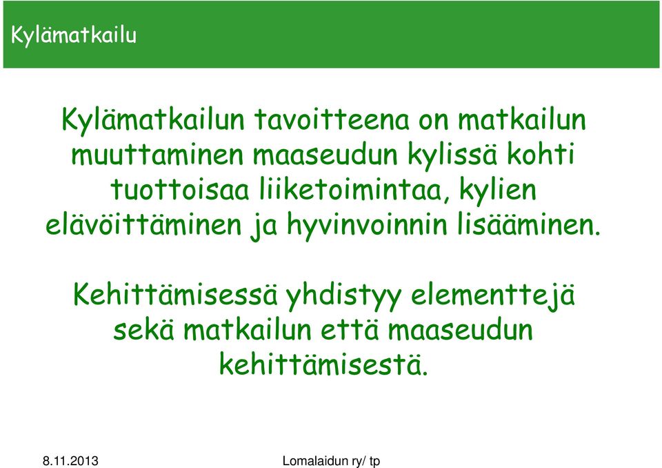 liiketoimintaa, kylien elävöittäminen ja hyvinvoinnin