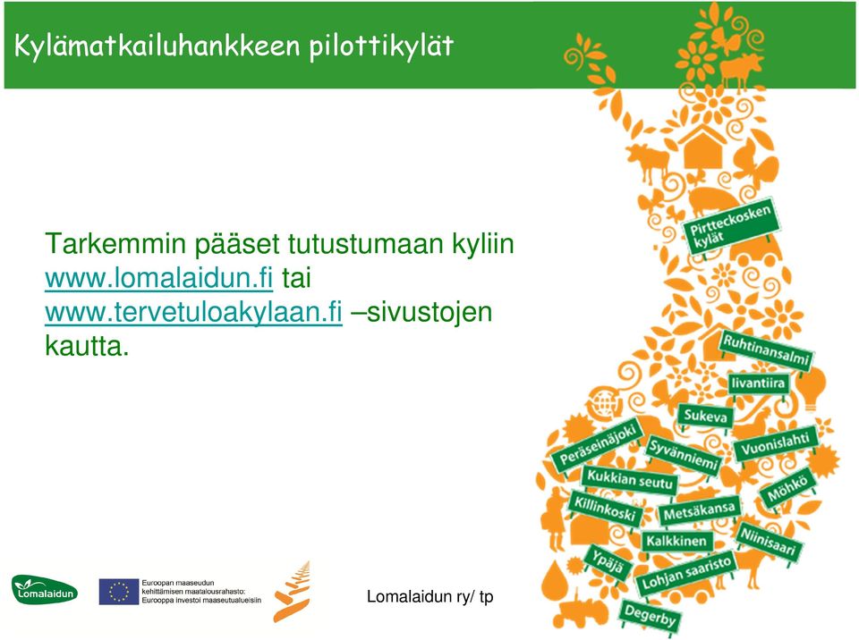 kyliin www.lomalaidun.fi tai www.