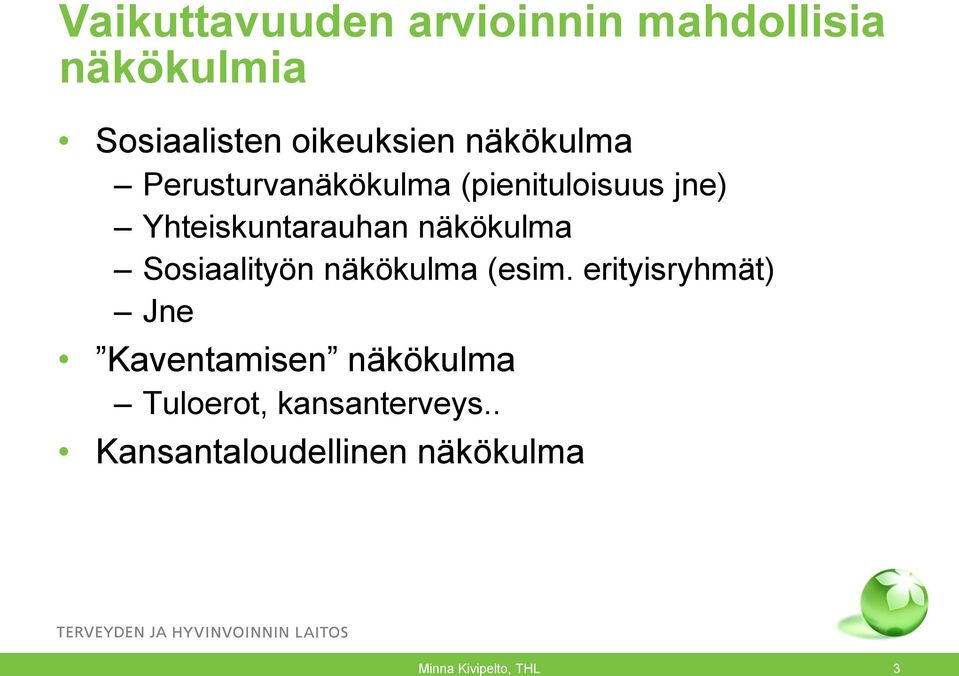 näkökulma Sosiaalityön näkökulma (esim.